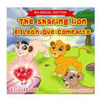 The Sharing Lion / El Leon Que Comparte (Bilingual English-Spanish Edition)