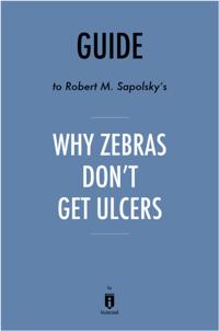 Guide to Robert M. Sapolsky's Why Zebras Don't Get Ulcers by Instaread