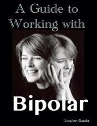 Guide to Working With Bipolar