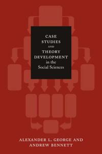 Case Studies and Theory Development in the Social Sciences