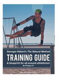The Natural Method: Training Guide: Programming According to Georges Hebert