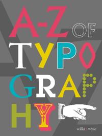 A-Z of Typography: Classification - Anatomy - Toolkit - Attributes
