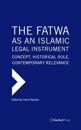 The Fatwa as an Islamic Legal Instrument: Concept, Historical Role, Contemporary Relevance (3 Vols)
