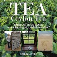 Tea: Ceylon Tea: Barefoot in Sri Lanka: An Enchanting Pictorial of 'Tea Island'