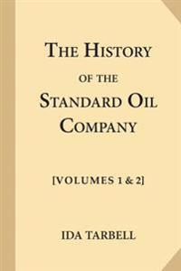 The History of the Standard Oil Company [Complete, Volumes 1 & 2]