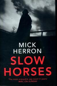 Slow horses - jackson lamb thriller 1