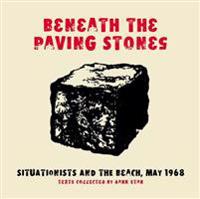 Beneath the Paving Stones: Situationists and the Beach, May 1968