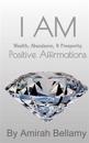 I Am Wealth, Prosperity & Abundance Positive Affirmations