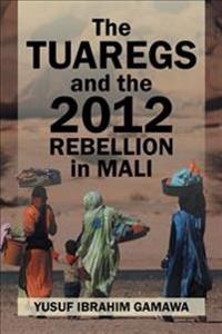 The Tuaregs and the 2012 Rebellion in Mali