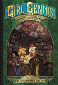 Girl Genius: The Second Journey of Agatha Heterodyne Volume 3: The Incorruptible Library