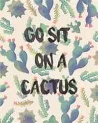 Go Sit on a Cactus: Bullet Journal Beautiful Cactus Cover (8 by 10) - Blank Notebook 1/4 Dotted with 150 Pages: Bullet Journal Notebook