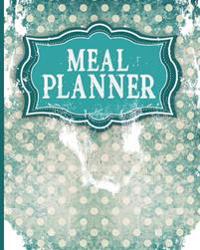 Meal Planner: Meal Planning Book with Breakfast, Lunch, Dinner and Snacks Section - Vintage / Aged Cover