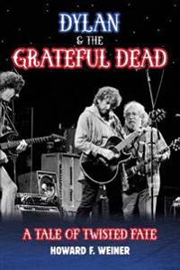 Dylan & the Grateful Dead: A Tale of Twisted Fate