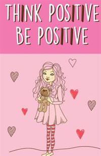 Think Positive Be Positive, Self Esteem Pink Girl(composition Book Journal and Diary): Inspirational Quotes Journal Notebook, Dot Grid (110 Pages, 5.5