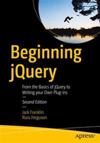 Beginning jquery - from the basics of jquery to writing your own plug-ins