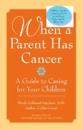 When a Parent Has Cancer: A Guide to Caring for Your Children [With Companion Book "Becky and the Worry Cup"]