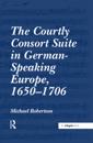 Courtly Consort Suite in German-Speaking Europe, 1650-1706