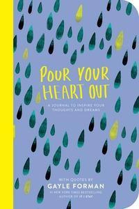 Pour Your Heart Out (Gayle Forman)