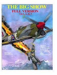 The Big Show-Full Edition Vol. 1, 2 & 3: The Story of R.A.F Free French Fighter Ace, P.Clostermann