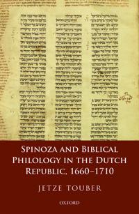 Spinoza and Biblical Philology in the Dutch Republic 1660-1710
