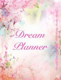 Dream Planner Beautiful Pink Dreamscape Blank Weekly Monthly Planner: Daily Planner to Start Any Time of Year-With Motivational Quotes