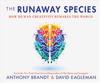 The Runaway Species: How Human Creativity Remakes the World