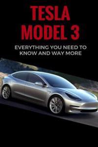 Tesla Model 3: Everything You Need to Know and Way More