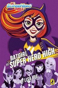 DC Super Hero Girls: Batgirl at Super Hero High