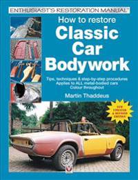 How to Restore Classic Car Bodywork: New Updated & Revised Edition