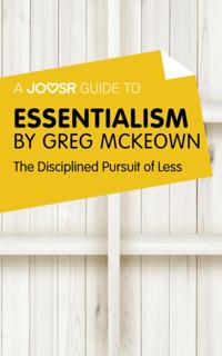 Joosr Guide to... Essentialism by Greg McKeown