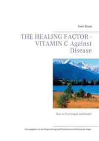 The Healing Factor - Vitamin C Against Disease