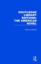Routledge Library Editions: The American Novel