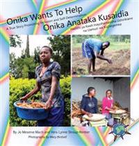 Onika Wants to Help/ Onika Anataka Kusaidia: A True Story Promoting Inclusion and Self-Determination/Hadithi YA Kweli Inayohamasisha Ushirikiano Na Ua