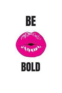 Be Bold: Daily Planner Journal, 100 Pages to Plan, Set Goals, Take Notes and Inspiration