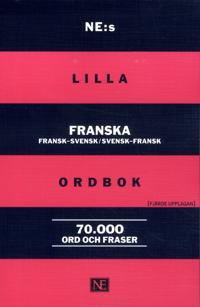 NE:s lilla franska ordbok: Fransk-svensk/Svensk-fransk 70 000 ord och fraser