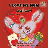I Love My Mom: English Arabic Bilingual Children's Book