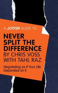 Joosr Guide to... Never Split the Difference by Chris Voss with Tahl Raz