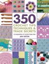350+ Crochet Tips, TechniquesTrade Secrets