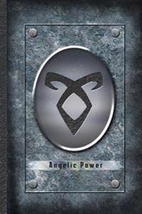 Angelic Power - Shadowhunters Rune Journal Blank Notebook: The Mortal Instruments City of Bones Blank Journal A4 Notebook, for Daily Reflection, 150 P