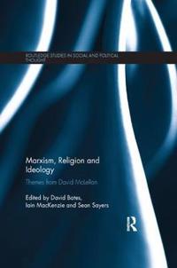 Marxism, Religion and Ideology: Themes from David McLellan