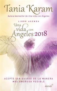 Libro Agenda. Una Vida Con Angeles 2018 / A Life with Angels 2018