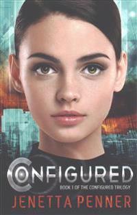Configured: Book #1 in the Configured Trilogy