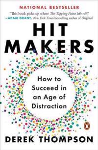 Hit Makers: How to Succeed in an Age of Distraction