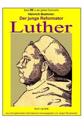 Der junge Reformator Luther - Teil 2 - ab 1518: Band 96 in der gelben Reihe bei Juergen Ruszkowski