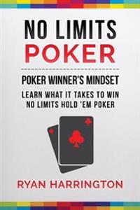 No Limits Poker: Learn What It Takes to Win No Limits 'em Poker