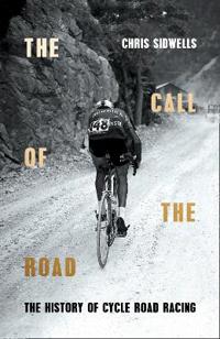 Call of the road - the history of cycle road racing