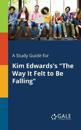 A Study Guide for Kim Edwards's "The Way It Felt to Be Falling"