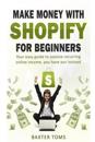 Make Money with Shopify for Beginners: Your Easy Guide to Passive Recurring Online Income