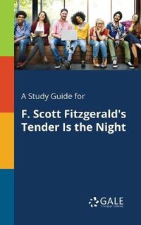 A Study Guide for F. Scott Fitzgerald's Tender Is the Night
