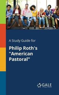 A Study Guide for Philip Roth's American Pastoral